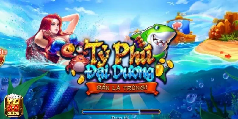 Trở thành tỷ phú đại dương cùng Bắn Cá Yo88